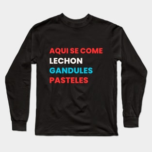 Aqui se come LECHON! Long Sleeve T-Shirt